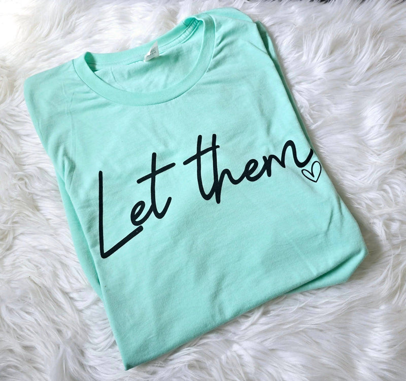 T-Shirt - Let Them